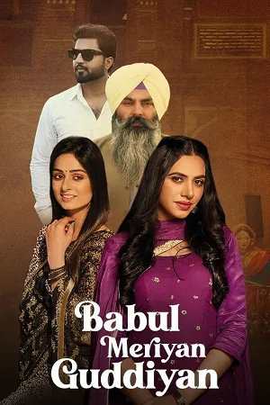Download Babul Meriya Guddiya (2023) HDRip Punjabi Full Movie 480p [300MB] | 720p [900MB] | 1080p [2GB]